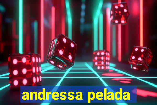 andressa pelada